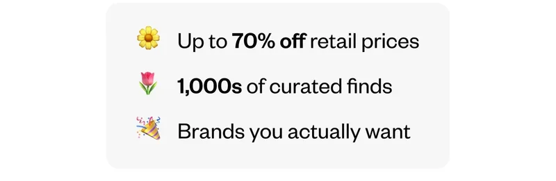 Up to 70% off retail prices | 1,000s of curated finds | Brands you actually want