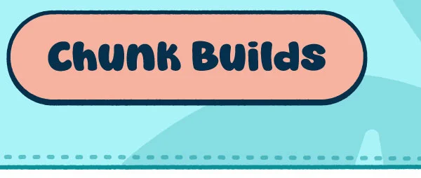 Chunk Builds