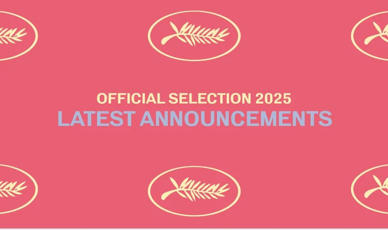 Official Selection of the 78th Festival de Cannes - Latest announcements