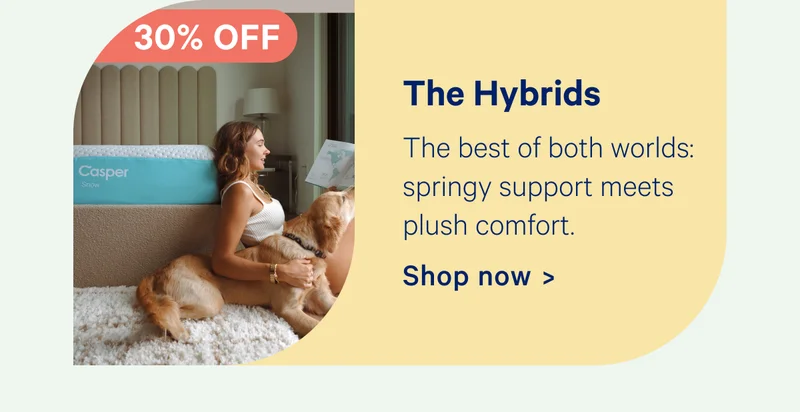 The Hybrids; The best of both worlds: springy support meets plush comfort.
