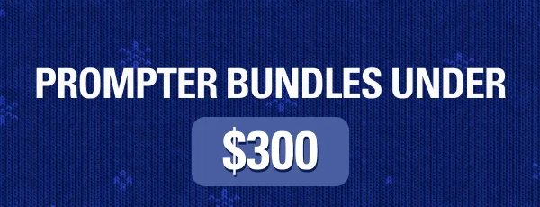 PROMPTER BUNDLES UNDER $300