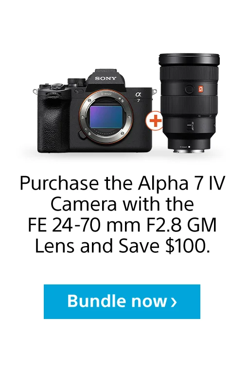 Purchase the Alpha 7 IV Camera with the FE 24-70 mm F2.8 GM Lens and Save $100. Bundle now>