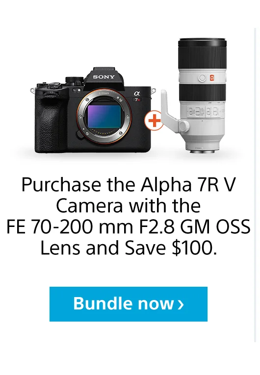 Purchase the Alpha 7R V Camera with the FE 70-200 mm F2.8 GM OSS Lens and Save $100. Bundle now>