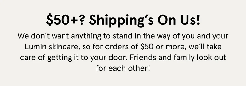 $50+? Shipping's On Us!