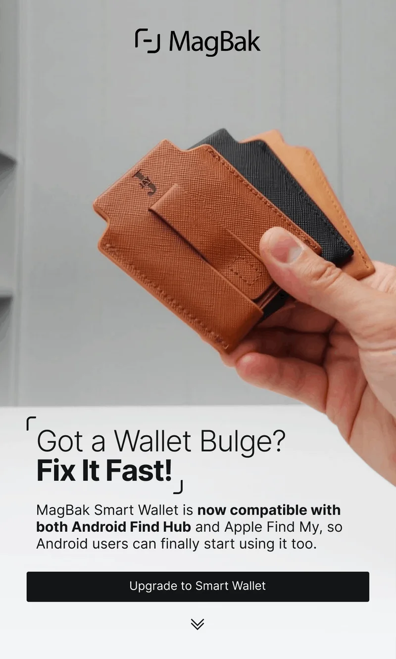 Got a Wallet Bulge? Fix It Fast! MagBak Smart Wallet is now compatible with both Android Find Hub and Apple Find My, so Android users can finally start using it too.