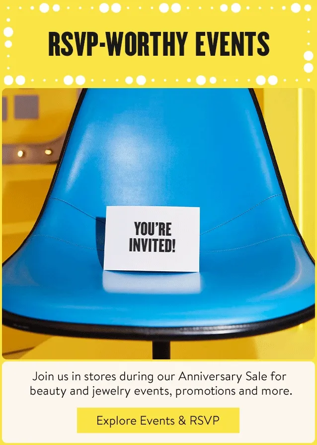 You're invited to RSVP-worthy Anniversary Sale events.