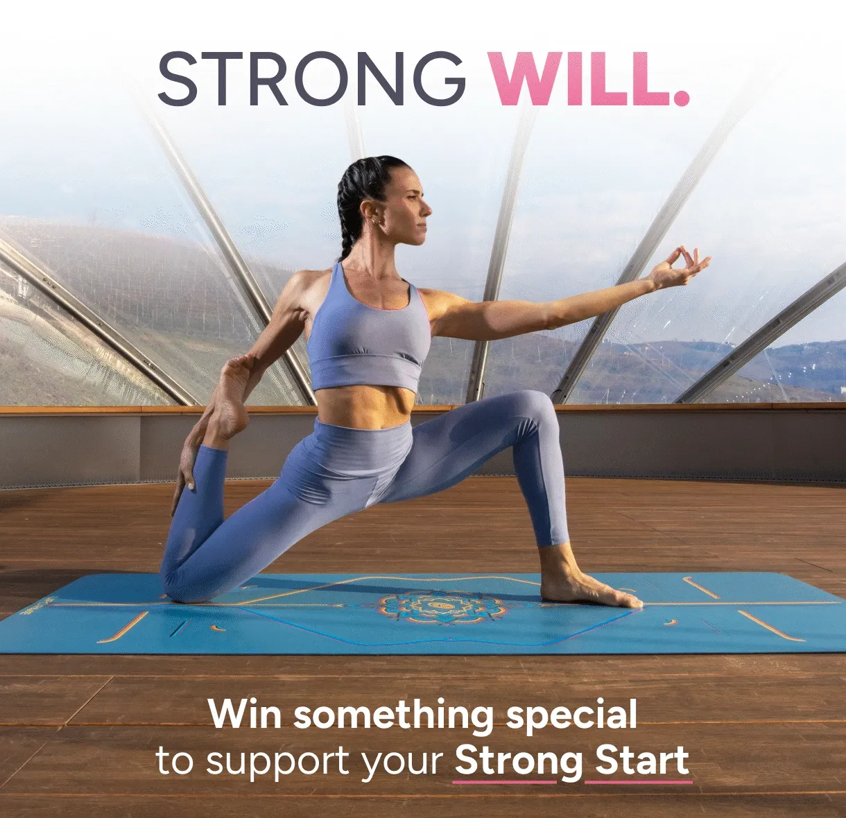 Strong will. Strong mind. Strong body. Strong practice. Strong start.