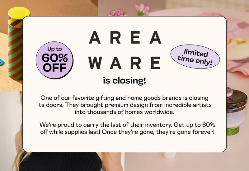 AREAWARE is closing! | SHOP NOW