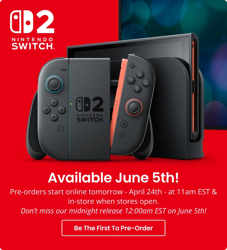 NINTENDO SWITCH SWITCH Available June 5th! Pre-orders start online tomorrow - April 24th - at 1 1 am EST & in-store when stores open. Don't miss our midnight release 12:00am EST on June 5th! Be The First To Pre-order