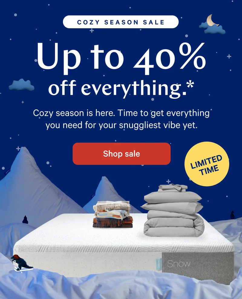 COZY SEASON SALE >> Up to 40% off everything.* >> Cozy season is here. Time to get everything you need for your snuggliest vibe yet. >> Shop sale >>