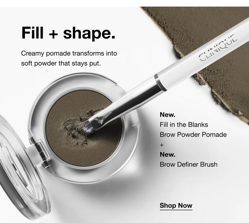 Fill + shape. Creamy pomade transforms into soft powder that stays put. New. Fill in the Blanks Brow Powder Pomade + New. Brow Definer Brush Shop Now