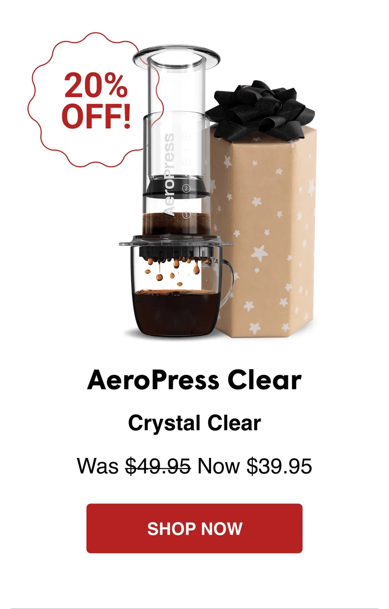 AeroPress Clear - 20% OFF - SHOP NOW