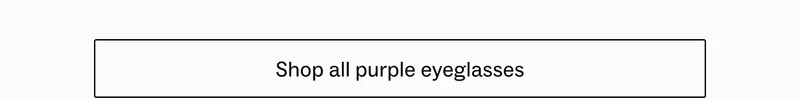 Shop all purple glasses