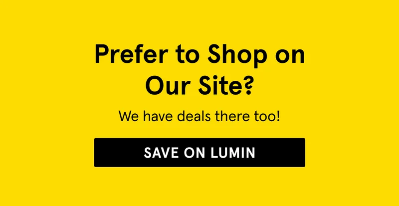 Prefer to Shop on Our Site? We have deals there too!