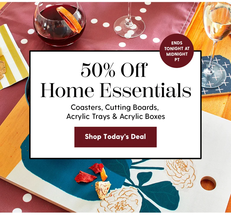 50% Off Home Essentials |  Coasters, Cutting Boards, Acrylic Trays & Acrylic Boxes | Ends Tonight At Midnight PT | Shop Today's Deal