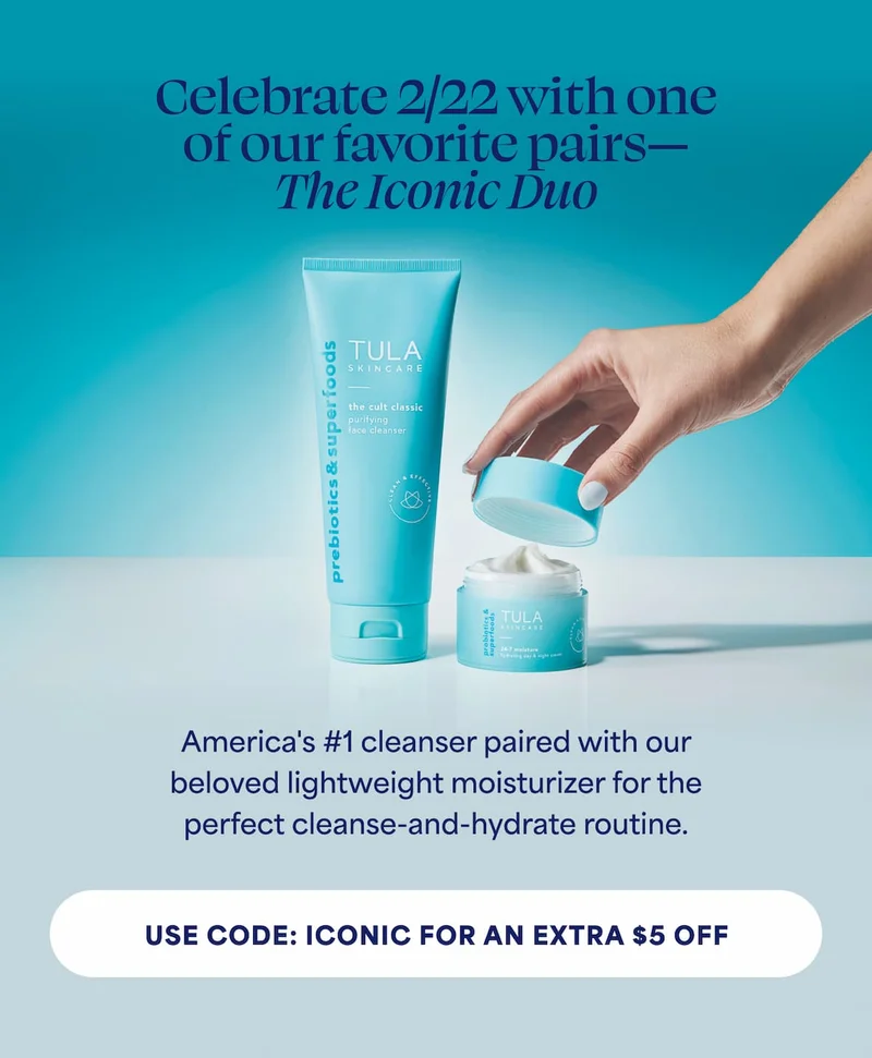 Celebrate 2/22 with one of our favorite pairs— The Iconic Duo. America's #1 cleanser paired with our beloved lightweight moisturizer for the perfect cleanse-and-hydrate routine. -- USE CODE: ICONIC FOR AN EXTRA $5 OFF