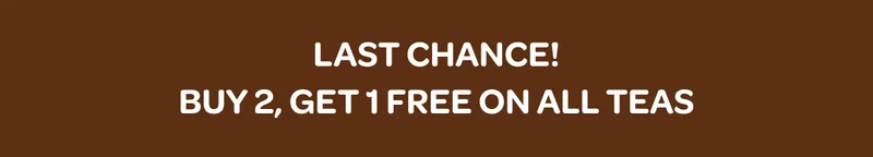 Last chance, Buy 2, get 1 free on all teas