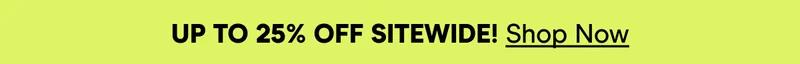 UP TO 25% OFF SITEWIDE