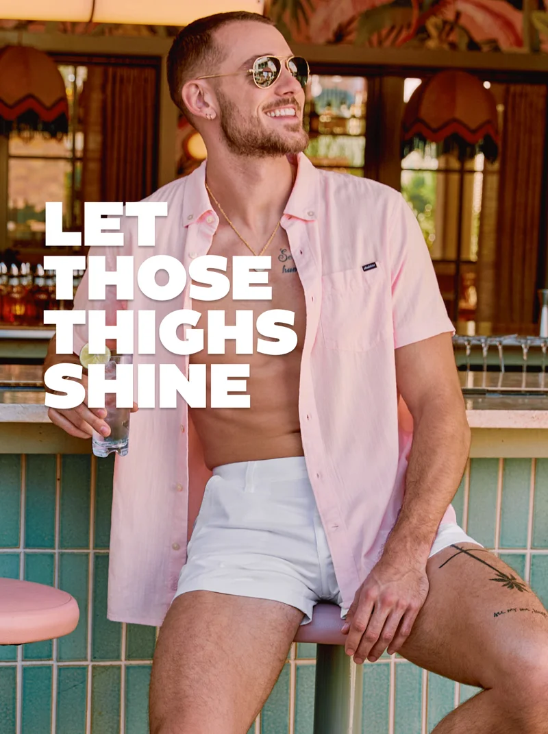 LET THOSE THIGHS SHINE