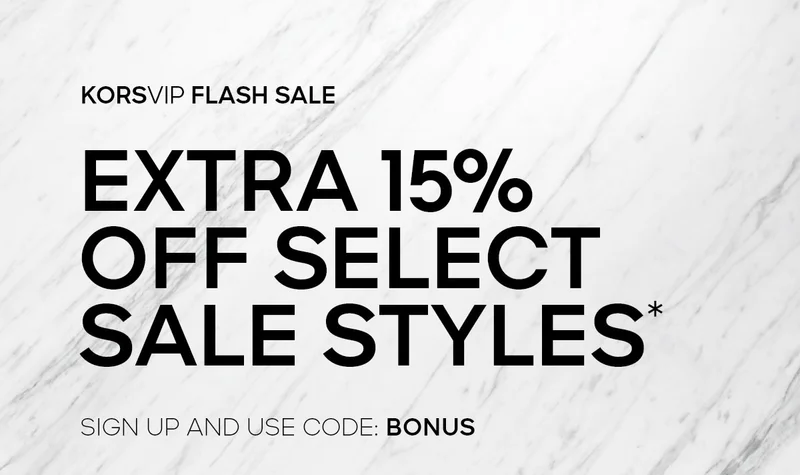 KORSVIP FLASH SALE EXTRA 15% OFF SELECT SALE STYLES* SIGN UP AND USE CODE: discount code