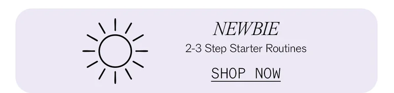 Shop Newbie 2-3 Step Starter Routines
