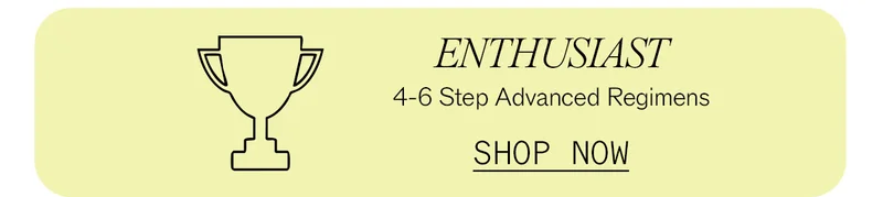 Shop Enthusiast 4-6 Step Advanced Regimens