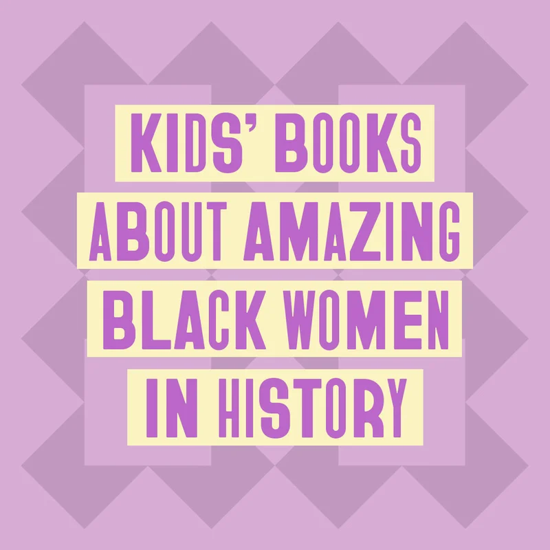 Kids’ Books About Amazing Black Women in History