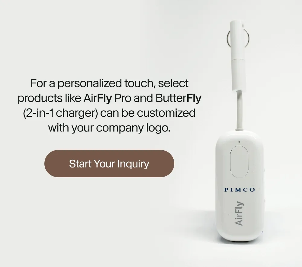 For a personalized touch, select products like AirFly Pro and Butterfly (MagSafe) can be customized with your company logo.
