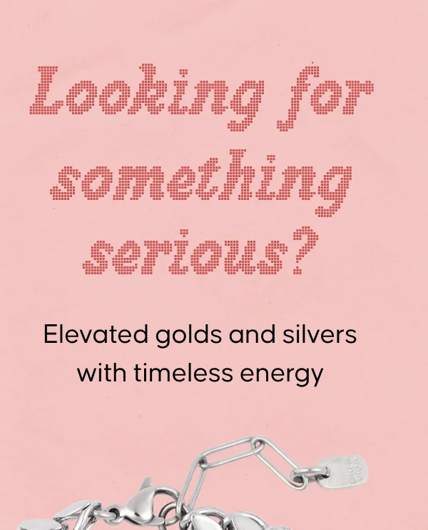 Looking for something serious? Elevated golds and silvers with timeless energy.