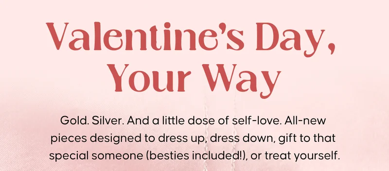 This Is My Love Language. Gold. Silver. And a little dose of self-love. All-new pieces designed to dress up, dress down, gift to that special someone (besties included!), or treat yourself.