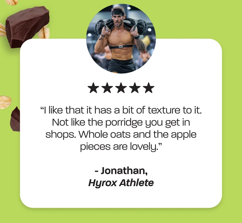 "I like that it has a bit of texture to it. Not like the porridge you get in shops. Whole oats and the apple pieces are lovely."