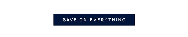 SAVE ON EVERYTHING