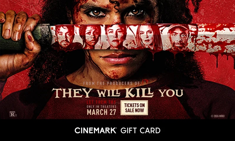 THEY WILL KILL YOU | CINEMARK GIFT CARD
