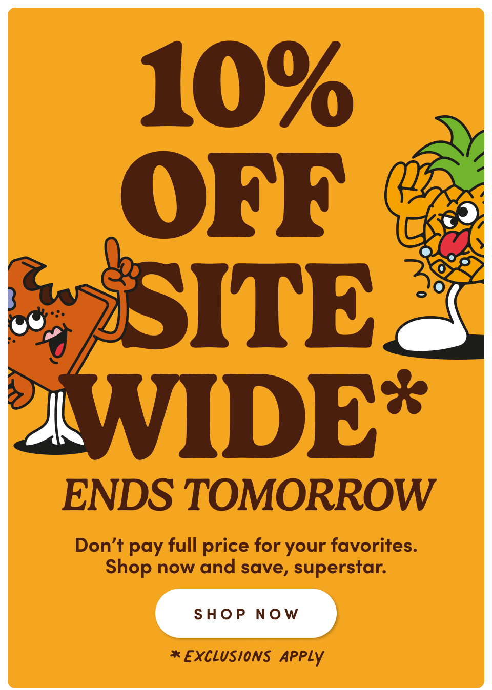 10% Off Sitewide* | Ends Tomorrow. Don't pay full price for your favorites. Shop now and save, superstar Shop Now *Exclusions Apply