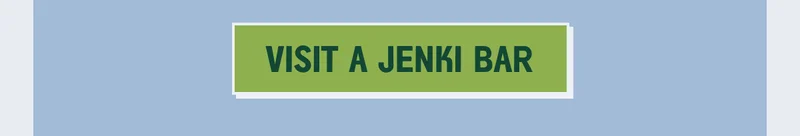 Visit a JENKI bar