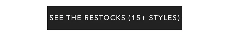 See The Restocks (15+ Styles)
