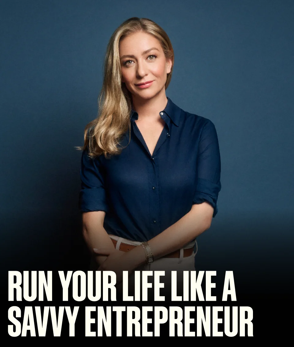 Run your life like a savvy entrepreneur