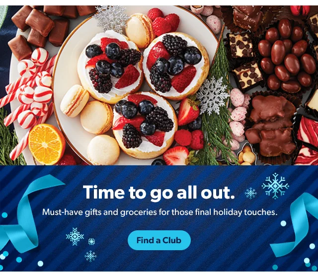Time to go all out. Must-have gifts and groceries for those final holiday touches. Find a Club