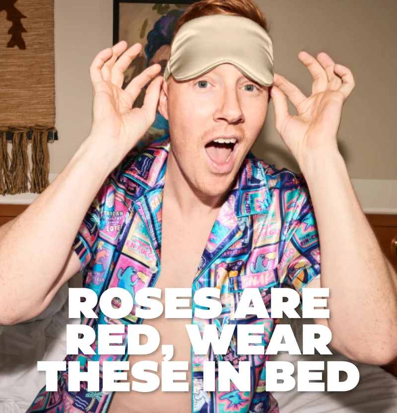 ROSES ARE RED, WEAR THESE IN BED