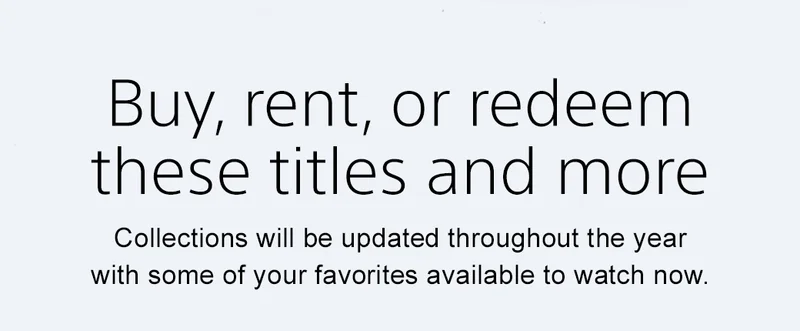 Buy, rent, or redeem these titles and more | Collections will be updated throughout the year with some of your favorites available to watch now.
