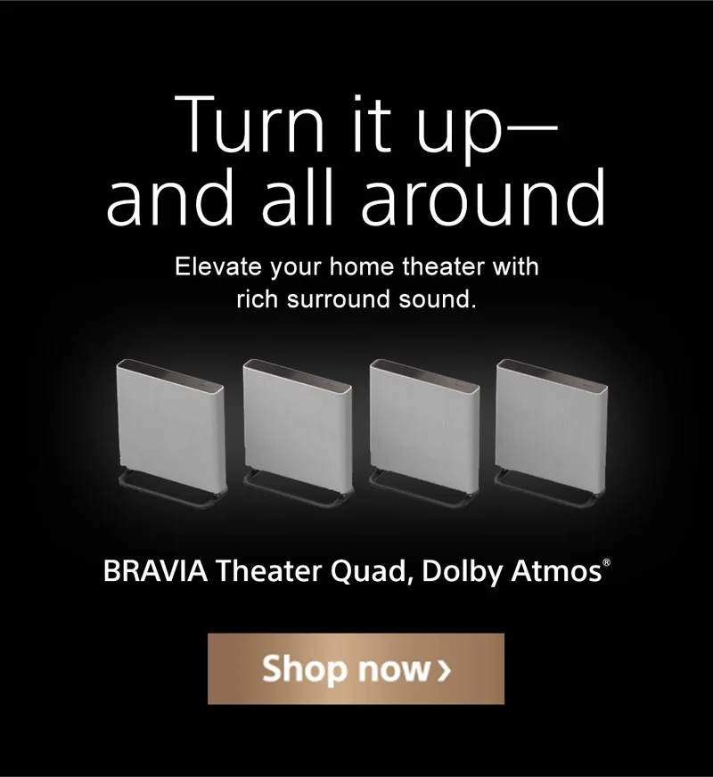 Turn it up—and all around | Elevate your home theater with rich surround sound. | BRAVIA Theater Quad, Dolby Atmos® | Shop now