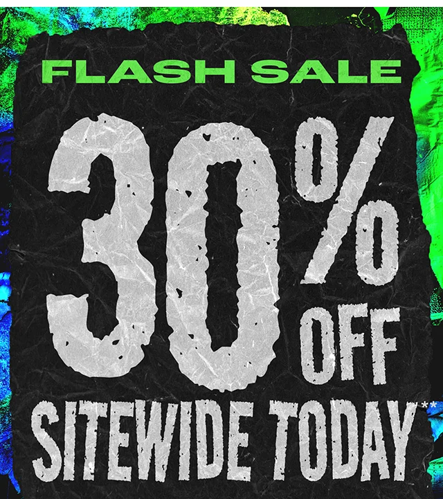 Flash Sale 30% Off Sitewide Today. Exclusions Apply. Shop Now