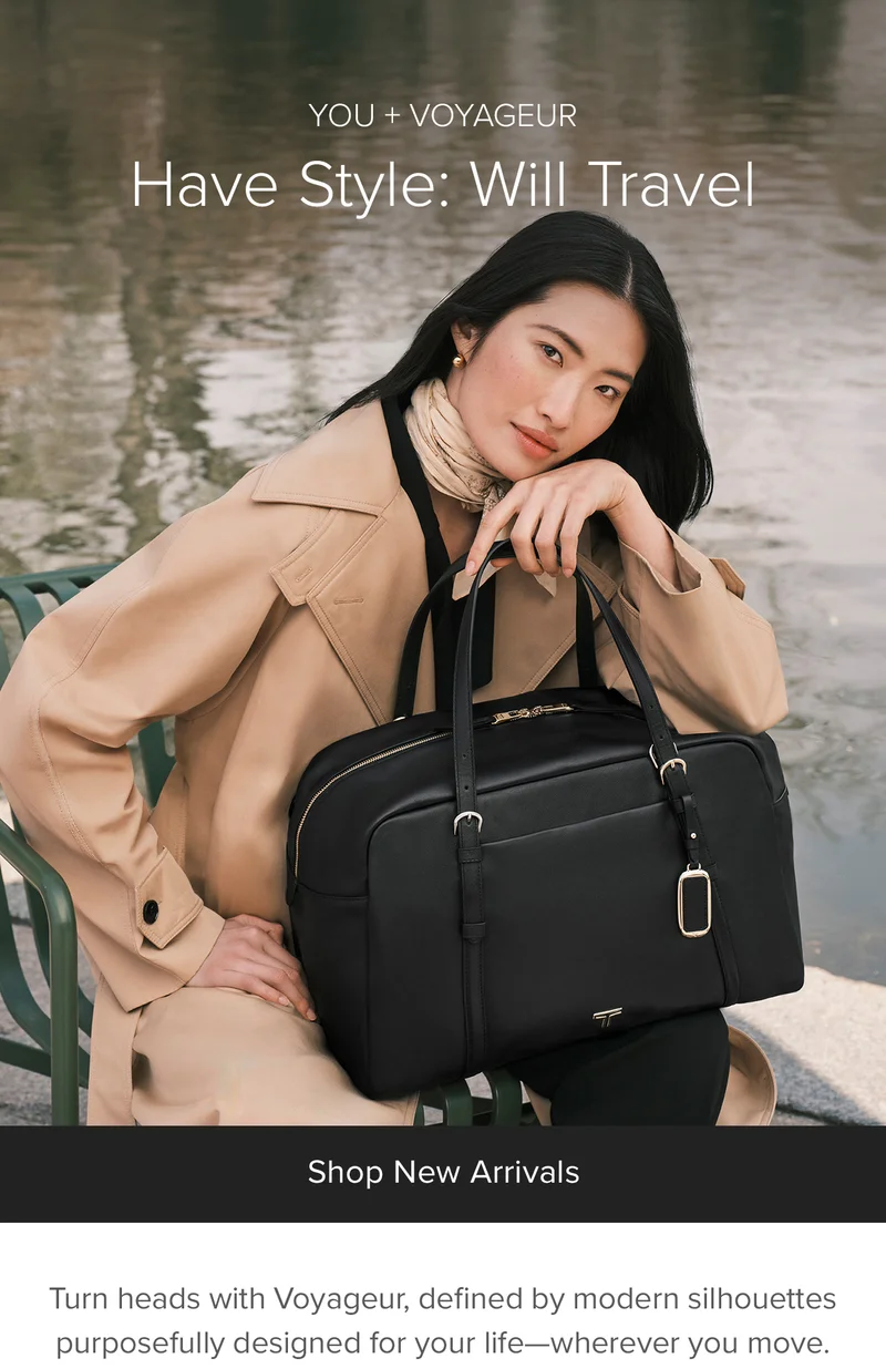 Turn heads with Voyageur, defined by modern silhouettes purposefully designed for your life—wherever you move.