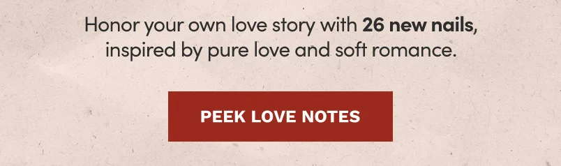 Honor your own love story with 26 new nails, inspired by pure love and soft romance.