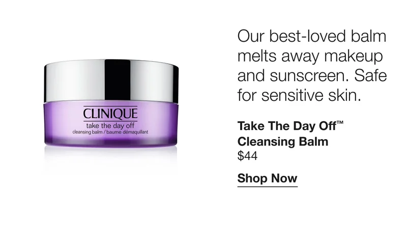 Our best-loved balm melts away makeup and sunscreen. Safe for sensitive skin. Take The Day Off™ Cleansing Balm $44 | Shop Now