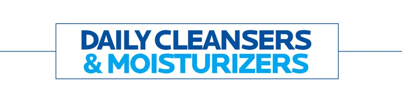 Daily Cleansers & Moisturizers