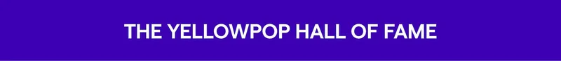 The Yellowpop Hall of Fame