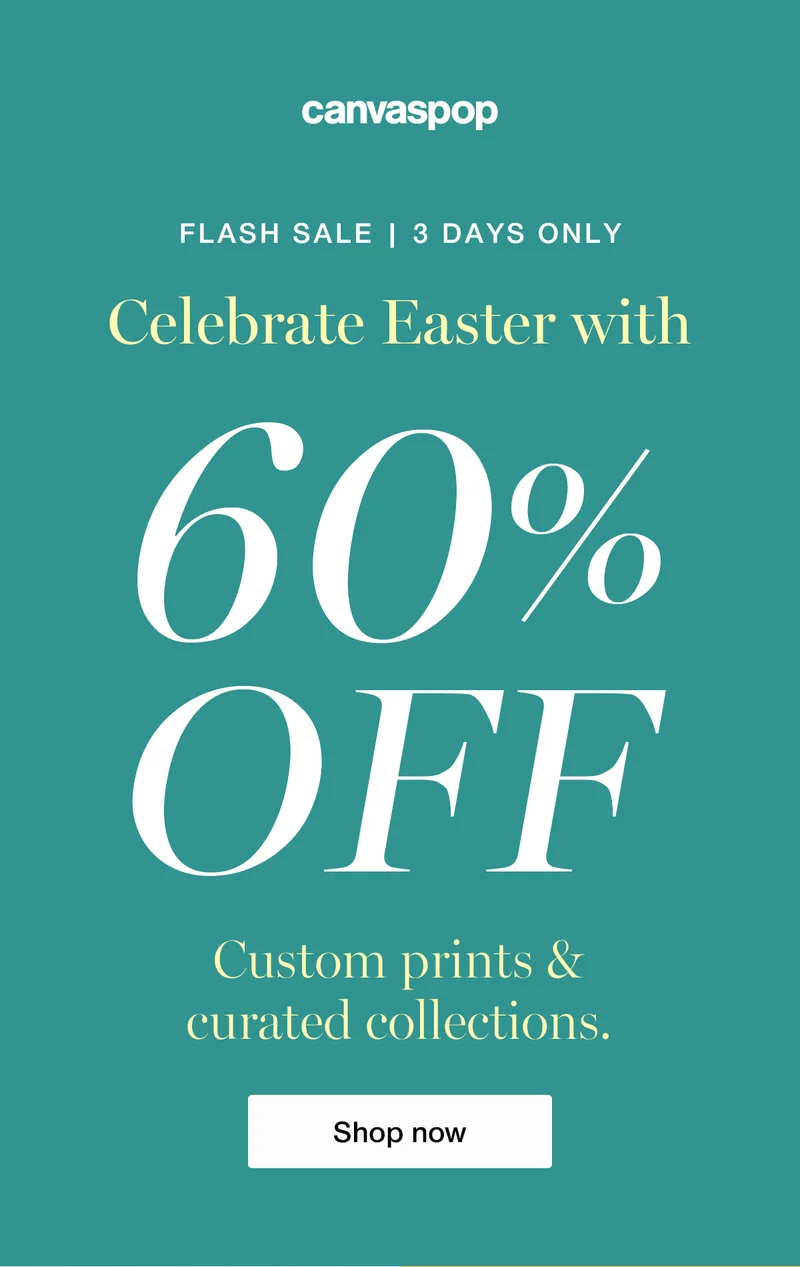 Flash Sale 3 Days Only Celebrate Easter with 60% Off. Custom prints & curated collections. Shop now