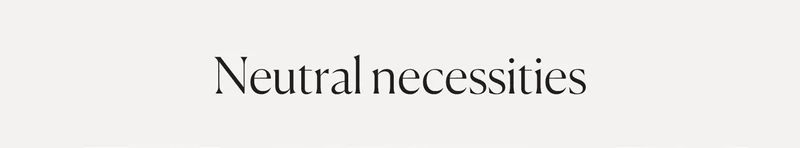 Neutral necessities