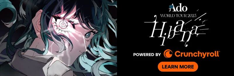Ado World Tour 2025 Hibana. Powered by Crunchyroll. LEARN MORE
